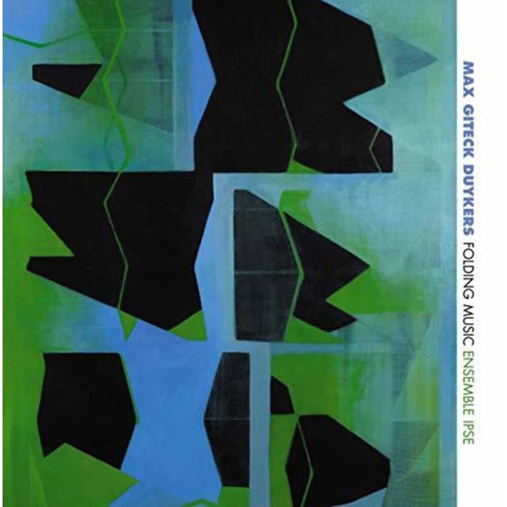Max Giteck Duykers - Folding Music / Ensemble Ispe  CD